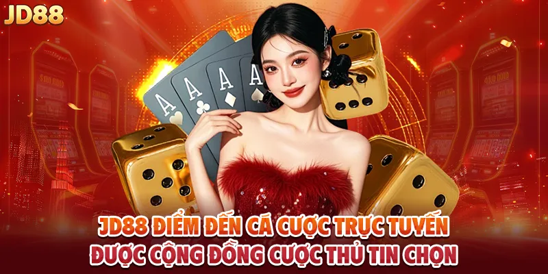 JD88 Điểm đến cá cược trực tuyến được cộng đồng cược thủ tin chọn.